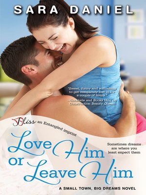 cover image of Love Him or Leave Him--A Small Town, Big Dreams Novel